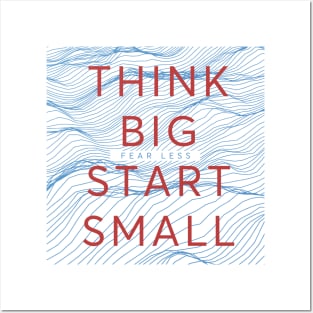 Get inspired and motivated. Think Big Start Small Posters and Art